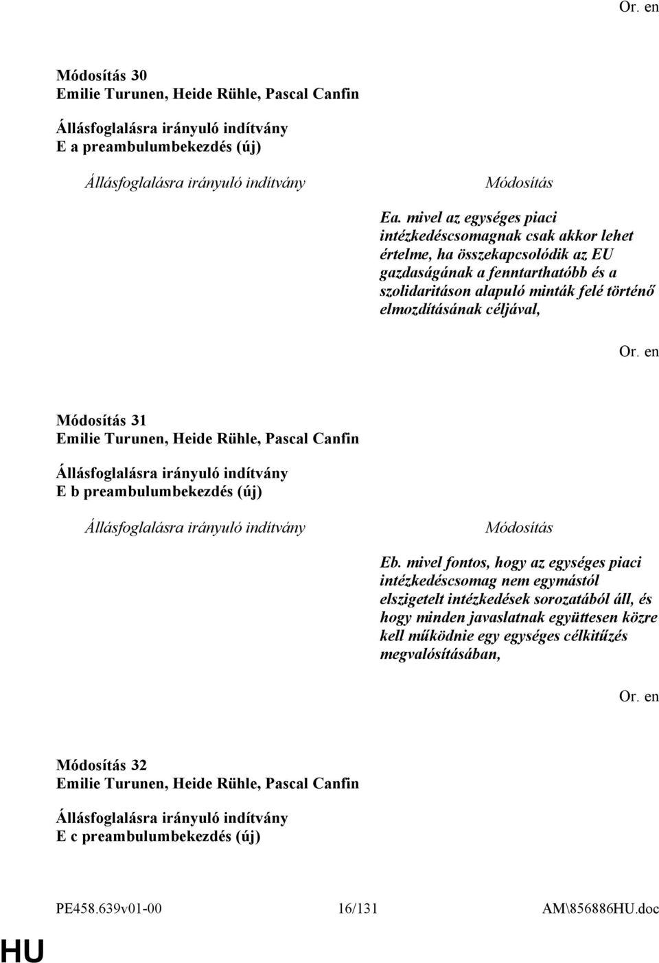 történő elmozdításának céljával, 31 Emilie Turunen, Heide Rühle, Pascal Canfin E b preambulumbekezdés (új) Eb.