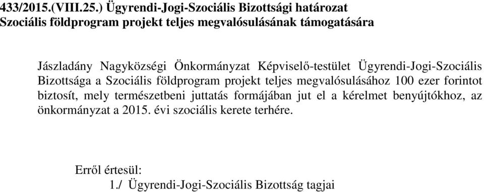 Jászladány Nagyközségi Önkormányzat Képviselő-testület Ügyrendi-Jogi-Szociális Bizottsága a Szociális földprogram projekt