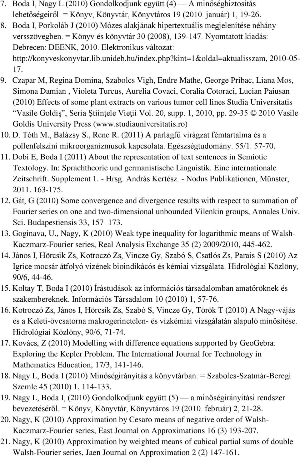 Elektronikus változat: http://konyveskonyvtar.lib.unideb.hu/index.php?kint=1&oldal=aktualisszam, 2010-05- 17. 9.