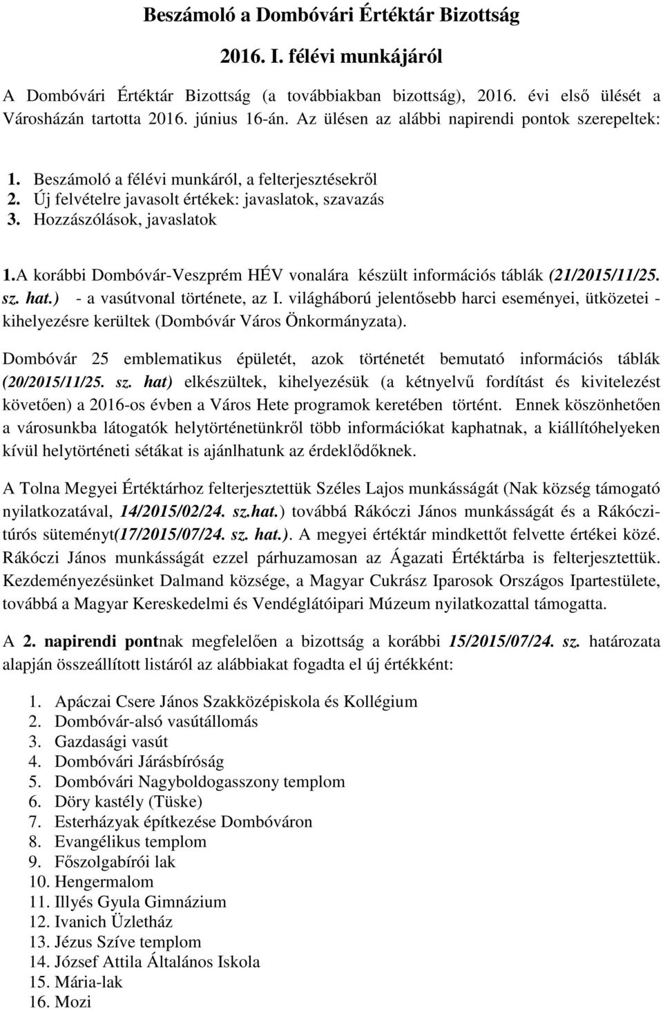 A korábbi Dombóvár-Veszprém HÉV vonalára készült információs táblák (21/2015/11/25. sz. hat.) - a vasútvonal története, az I.