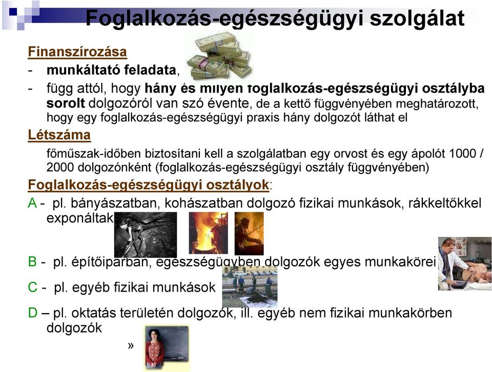 1000 / 2000 dolgozónként (foglalkozás-egészségügyi osztály függvényében) Foglalkozás-egészségügyi osztályok: A - pl.