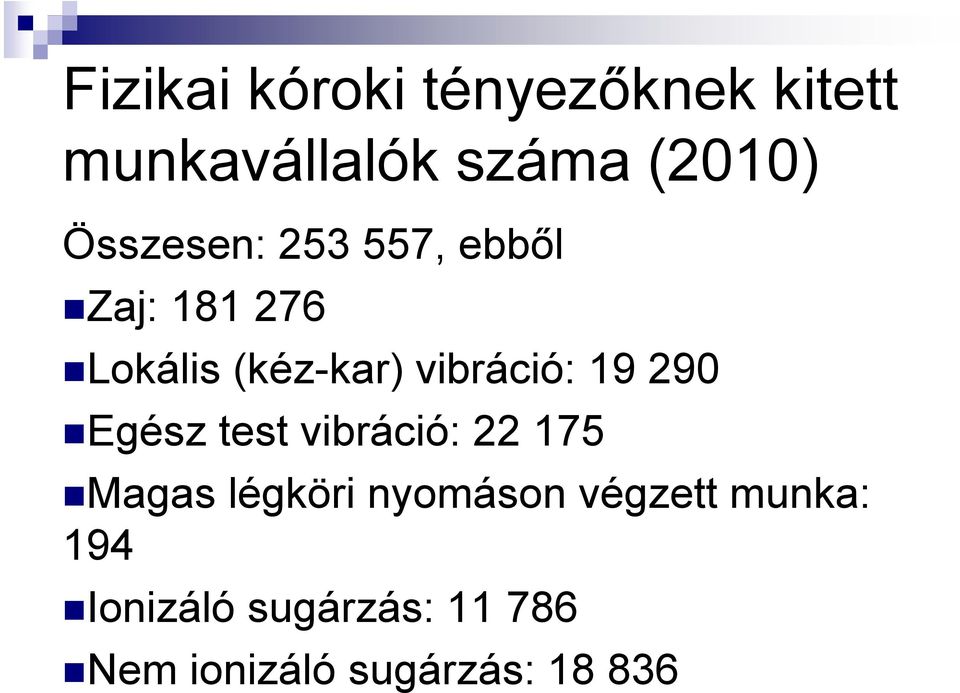 vibráció: 19 290 Egész test vibráció: 22 175 Magas légköri