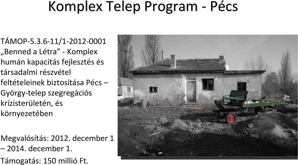 társadalmi részvétel feltételeinek biztosítása Pécs György-telep