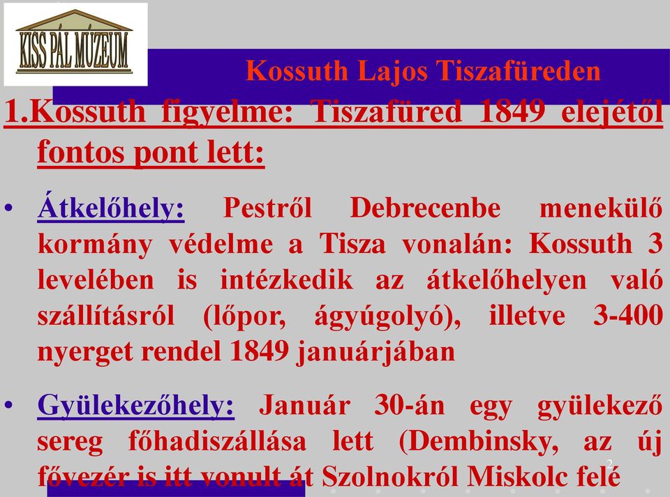 átkelőhelyen való szállításról (lőpor, ágyúgolyó), illetve 3-400 nyerget rendel 1849 januárjában