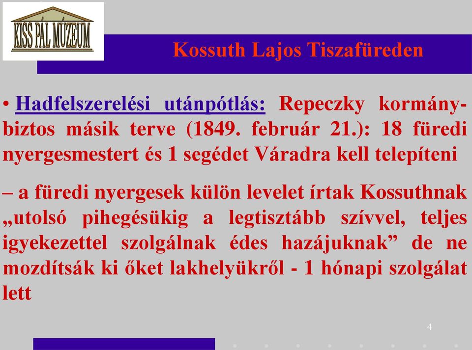 külön levelet írtak Kossuthnak utolsó pihegésükig a legtisztább szívvel, teljes