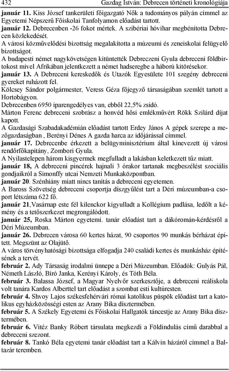 A budapesti német nagykövetségen kitüntették Debreczeni Gyula debreceni földbirtokost mivel Afrikában jelentkezett a német hadseregbe a háború kitörésekor. január 13.