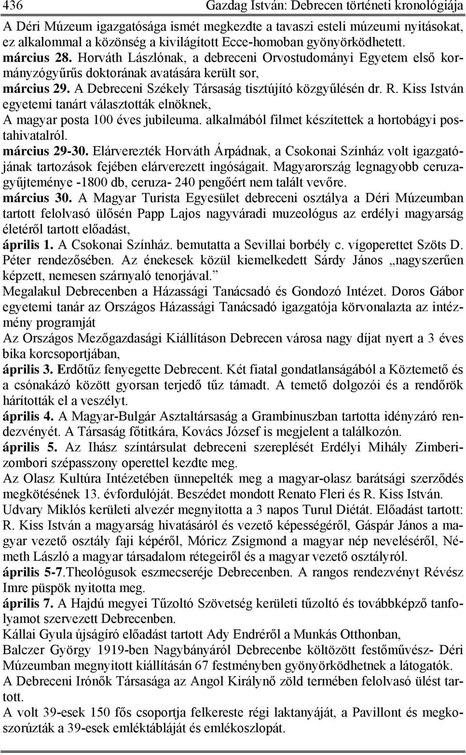 A Debreceni Székely Társaság tisztújító közgyűlésén dr. R. Kiss István egyetemi tanárt választották elnöknek, A magyar posta 100 éves jubileuma.