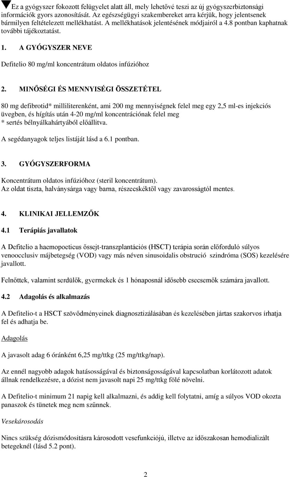 A GYÓGYSZER NEVE Defitelio 80 mg/ml koncentrátum oldatos infúzióhoz 2.