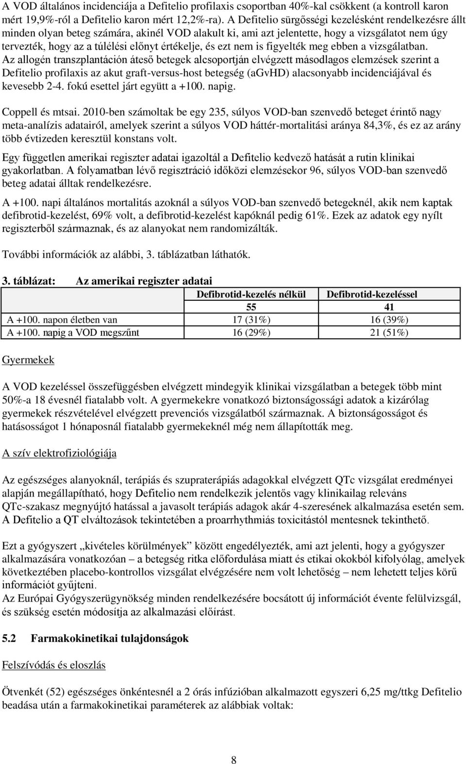 és ezt nem is figyelték meg ebben a vizsgálatban.