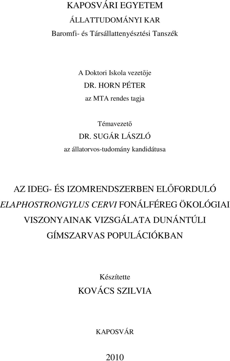 SUGÁR LÁSZLÓ az állatorvos-tudomány kandidátusa AZ IDEG- ÉS IZOMRENDSZERBEN ELŐFORDULÓ