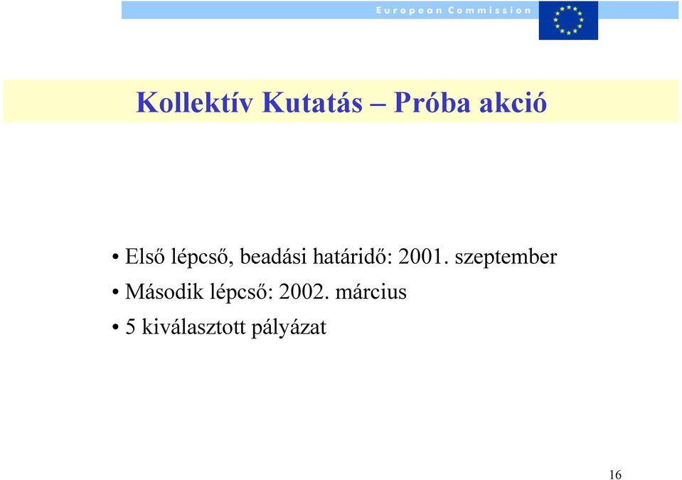 2001. szeptember Második lépcső: