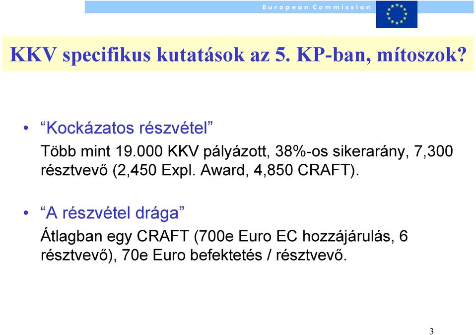 000 KKV pályázott, 38%-os sikerarány, 7,300 résztvevő (2,450 Expl.