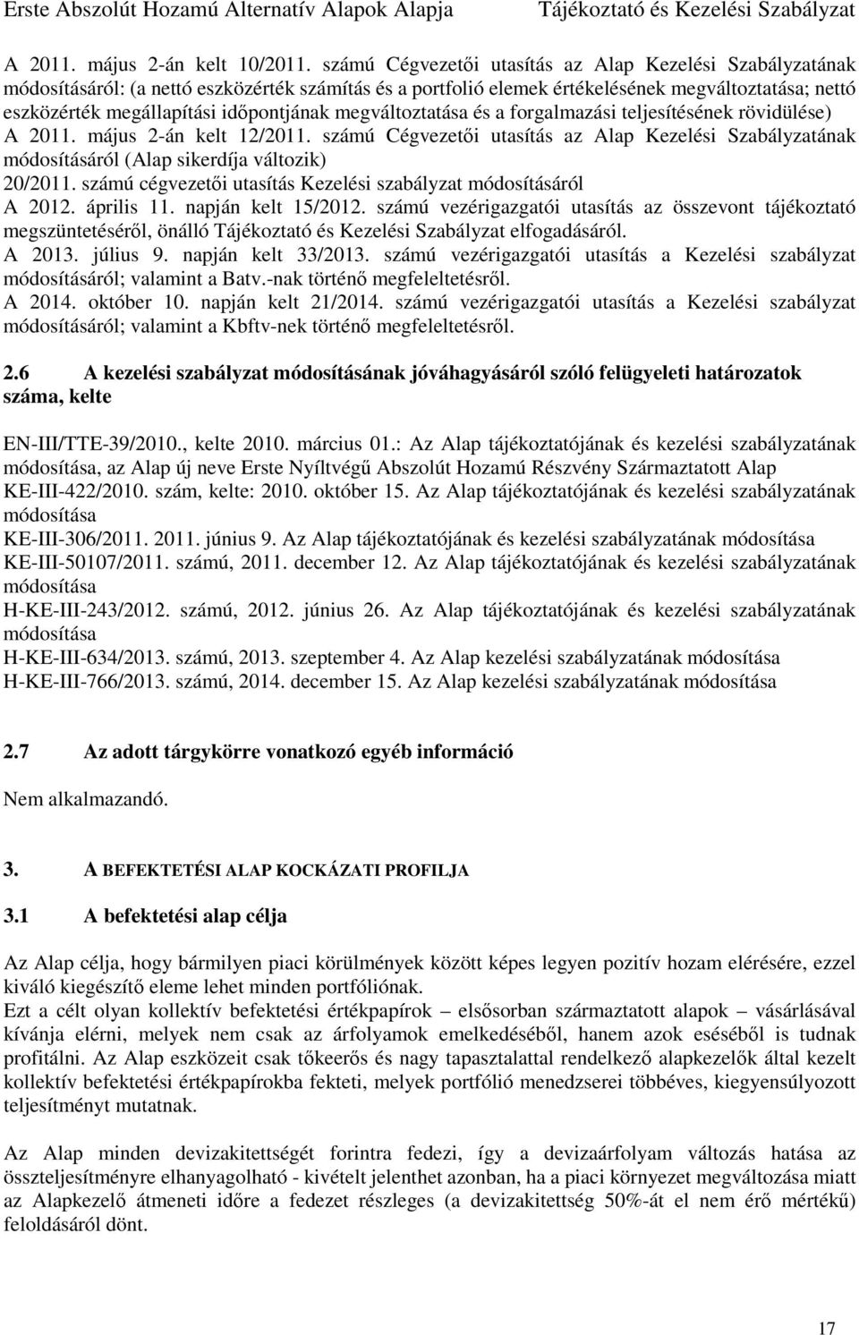 időpontjának megváltoztatása és a forgalmazási teljesítésének rövidülése) A 2011. május 2-án kelt 12/2011.