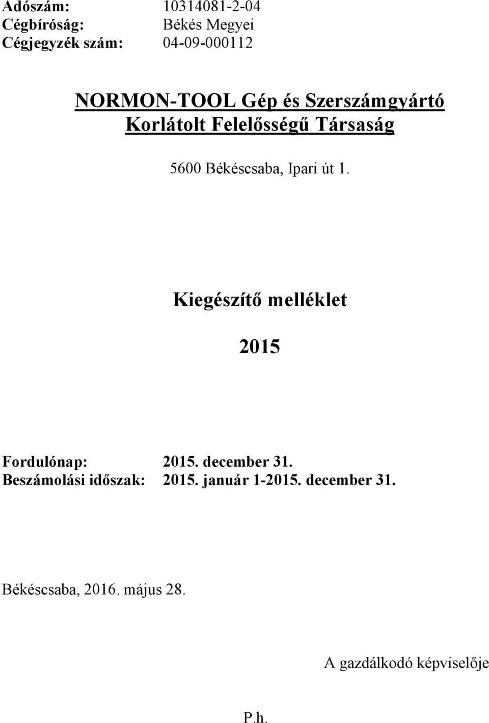 Ipari út 1. Kiegészítő melléklet 2015 Fordulónap: 2015. december 31.