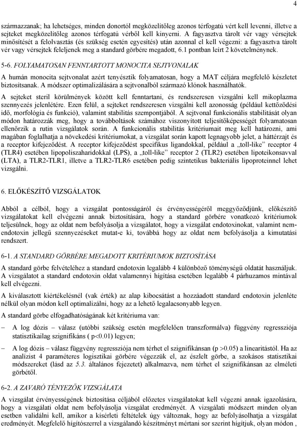 megadott, 6.1 pontban leírt 2 követelménynek. 5-6.
