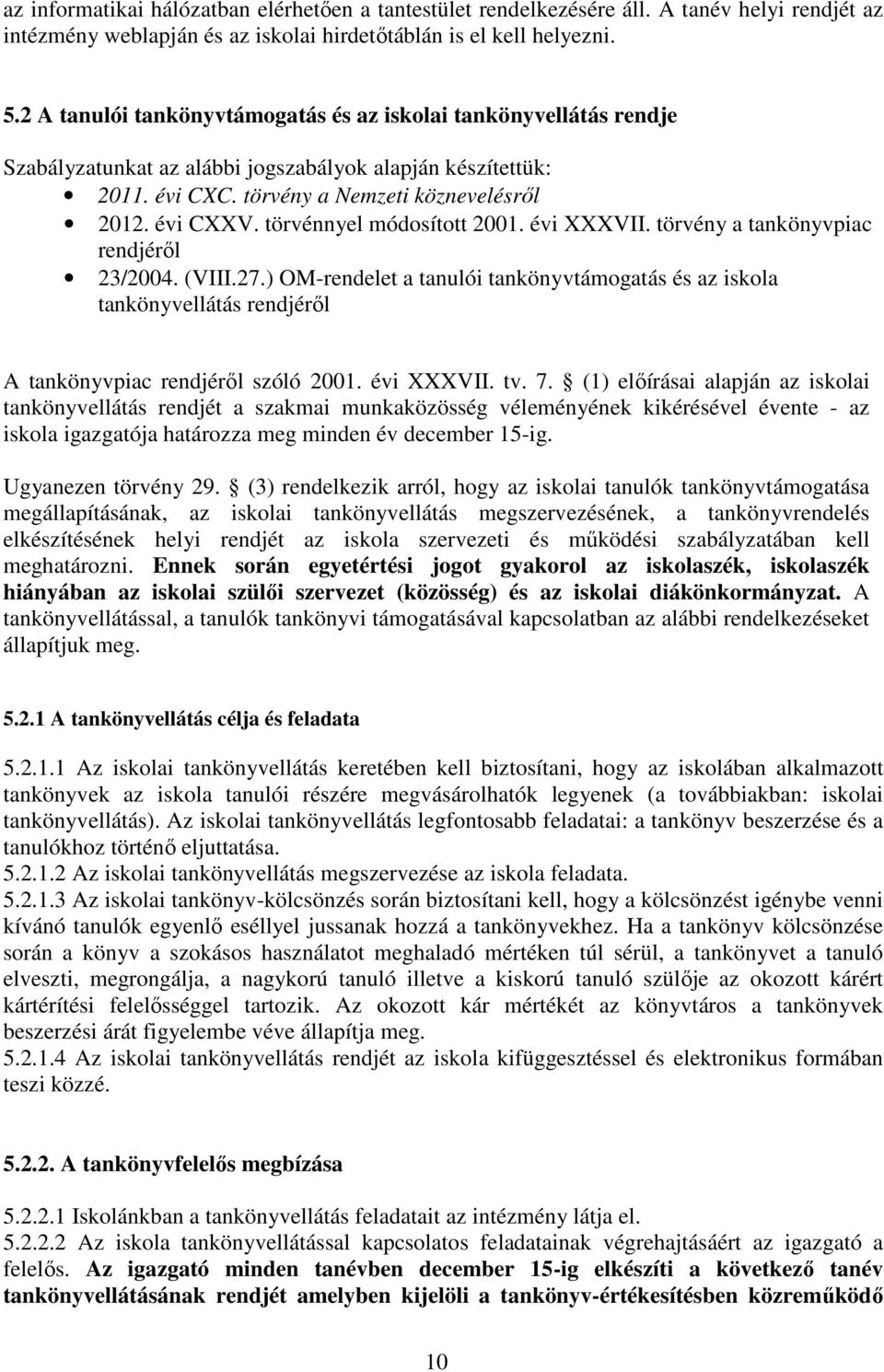 törvénnyel módosított 2001. évi XXXVII. törvény a tankönyvpiac rendjéről 23/2004. (VIII.27.
