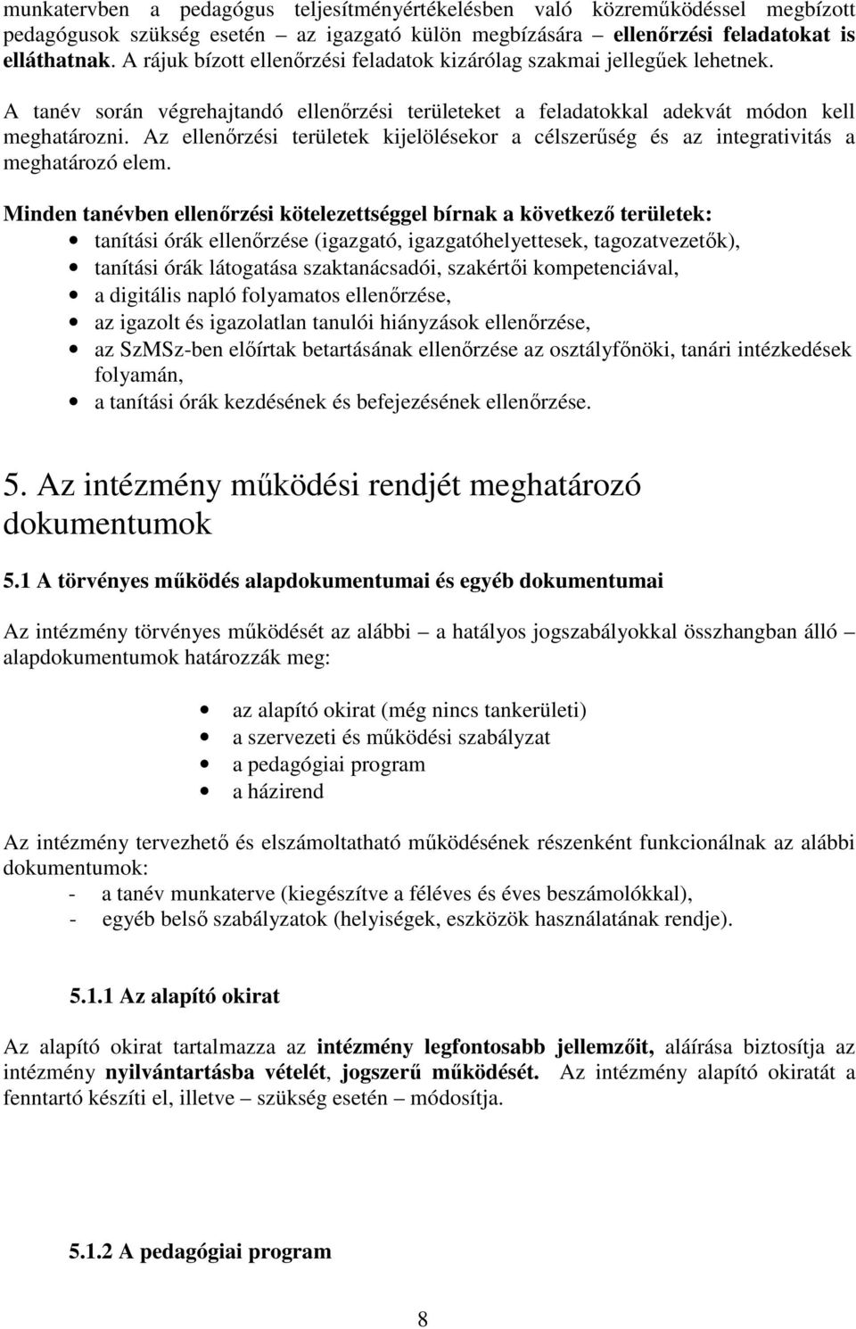 Az ellenőrzési területek kijelölésekor a célszerűség és az integrativitás a meghatározó elem.