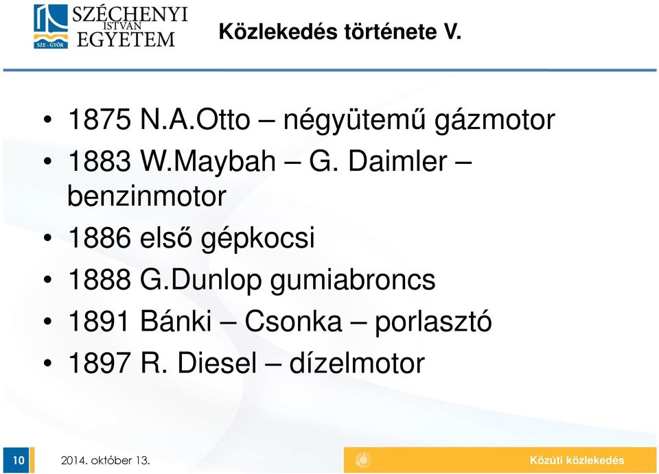 Daimler benzinmotor 1886 első gépkocsi 1888 G.