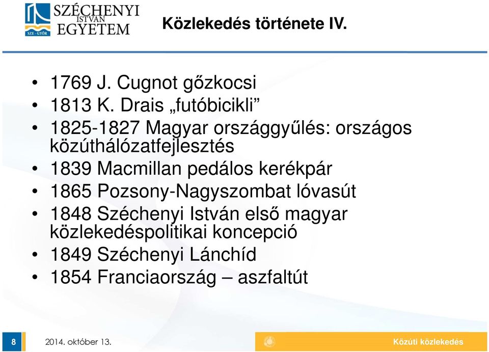 közúthálózatfejlesztés 1839 Macmillan pedálos kerékpár 1865 Pozsony-Nagyszombat