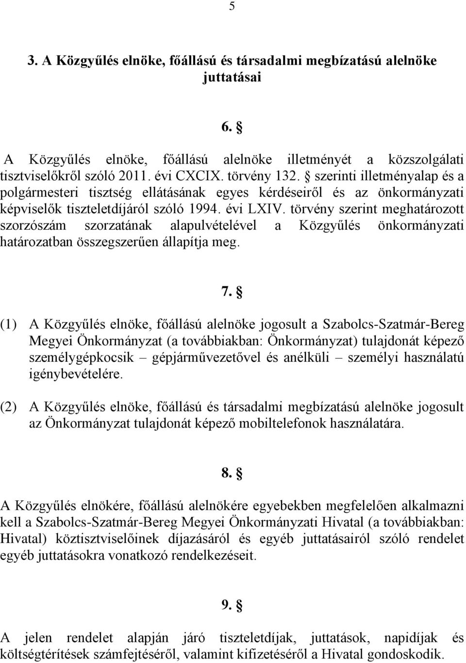 törvény szerint meghatározott szorzószám szorzatának alapulvételével a Közgyűlés önkormányzati határozatban összegszerűen állapítja meg. 7.