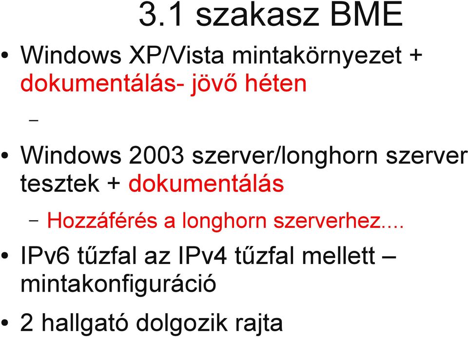 tesztek + dokumentálás Hozzáférés a longhorn szerverhez.