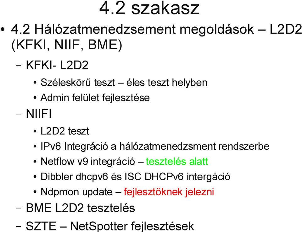 teszt helyben NIIFI Admin felület fejlesztése L2D2 teszt IPv6 Integráció a