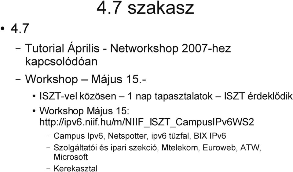 - ISZT-vel közösen 1 nap tapasztalatok ISZT érdeklődik Workshop Május 15: