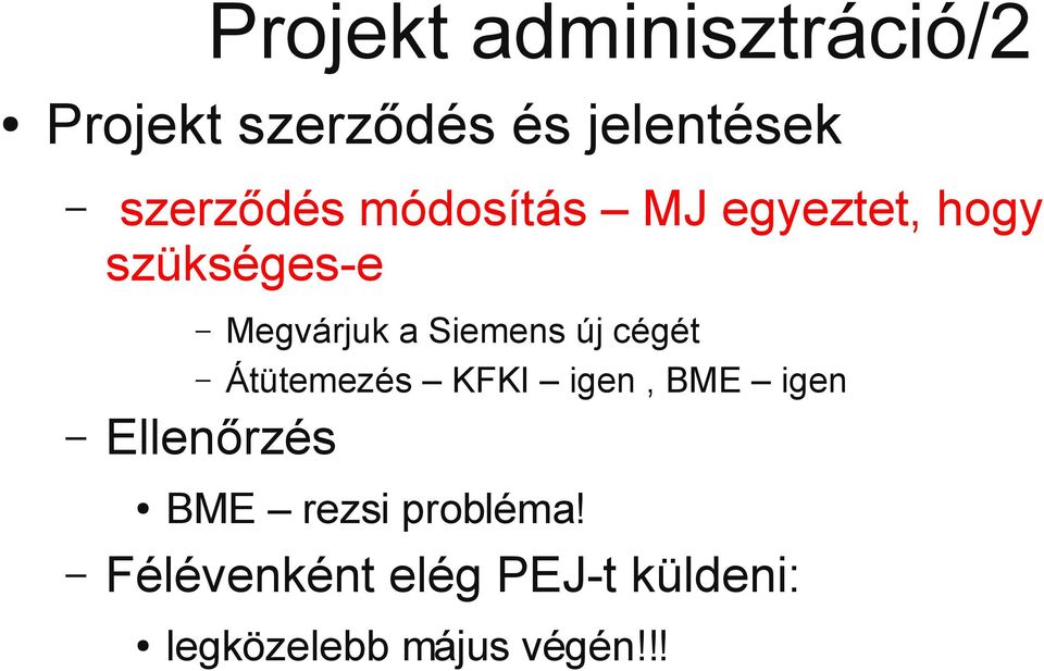 Siemens új cégét Átütemezés KFKI igen, BME igen Ellenőrzés BME