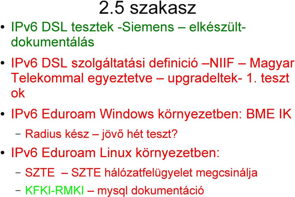 teszt ok IPv6 Eduroam Windows környezetben: BME IK Radius kész jövő hét teszt?