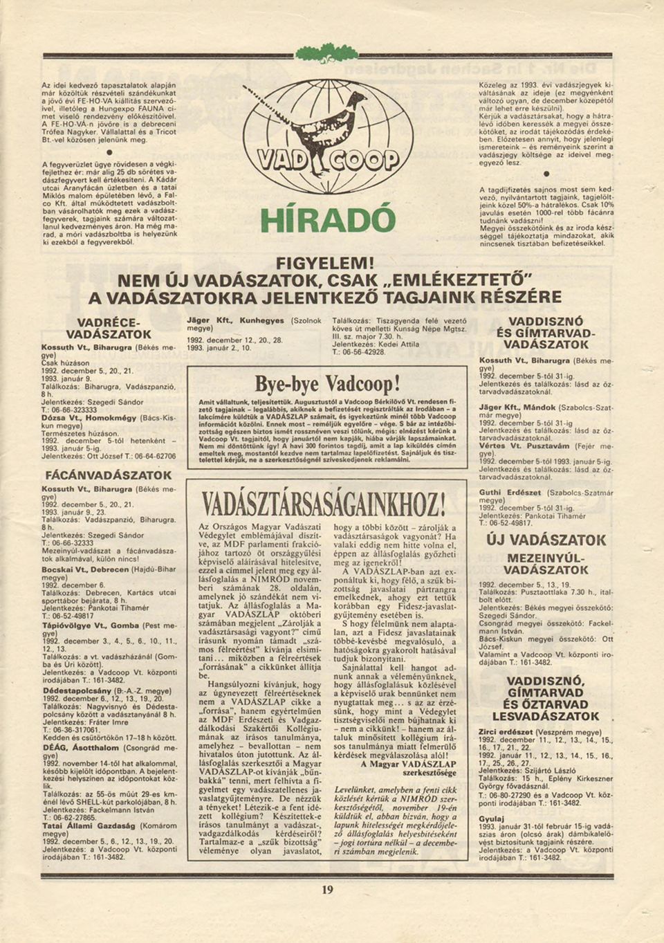 A fegyverüzlet ügye rövidesen a végkifejlethez ér: mér alig 25 db sörétes vadászfegyvert kell értékesíteni. A Kádár utcai Aranyfácán üzletben és a tatai Miklós malom épületében lévő. a Falco Kft.