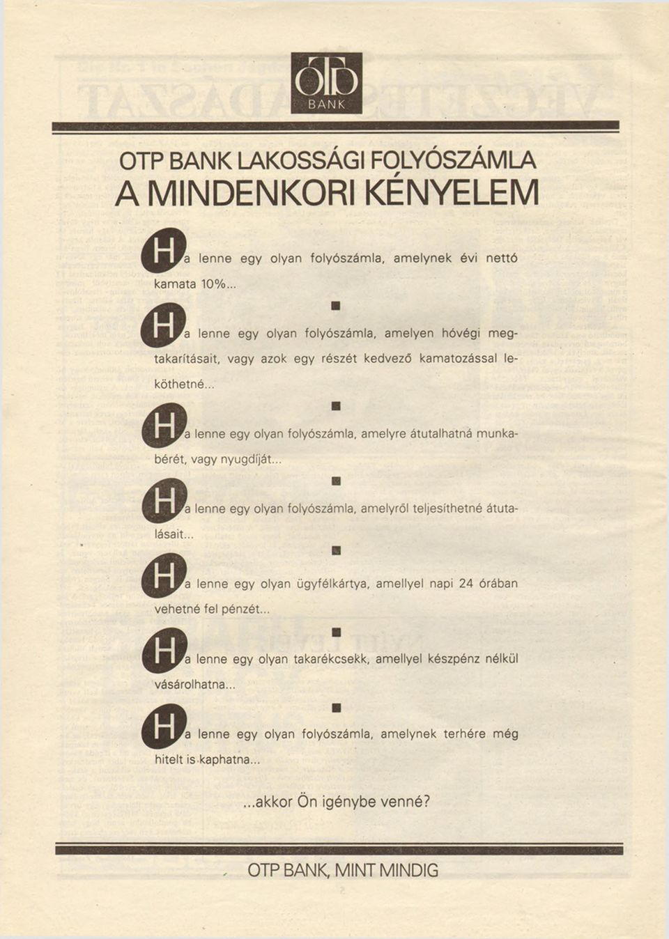 .. 4 * 1 m M W a lenne egy olyan folyószámla, amelyre átutalhatná munkabérét, vagy nyugdíját... i t k ^ a lenne egy olyan folyószámla, amelyről teljesíthetné átutalásait.