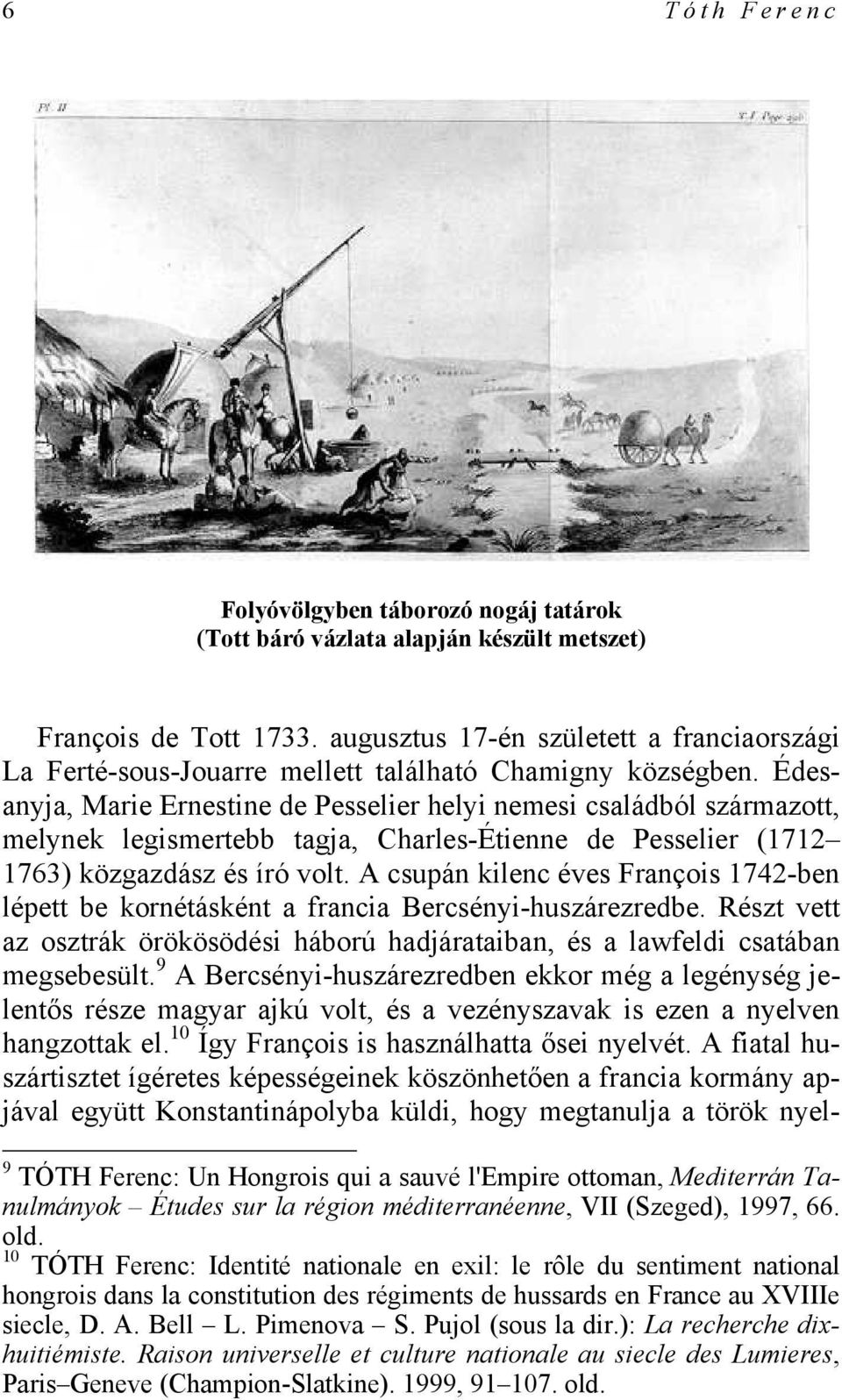 Édesanyja, Marie Ernestine de Pesselier helyi nemesi családból származott, melynek legismertebb tagja, Charles-Étienne de Pesselier (1712 1763) közgazdász és író volt.