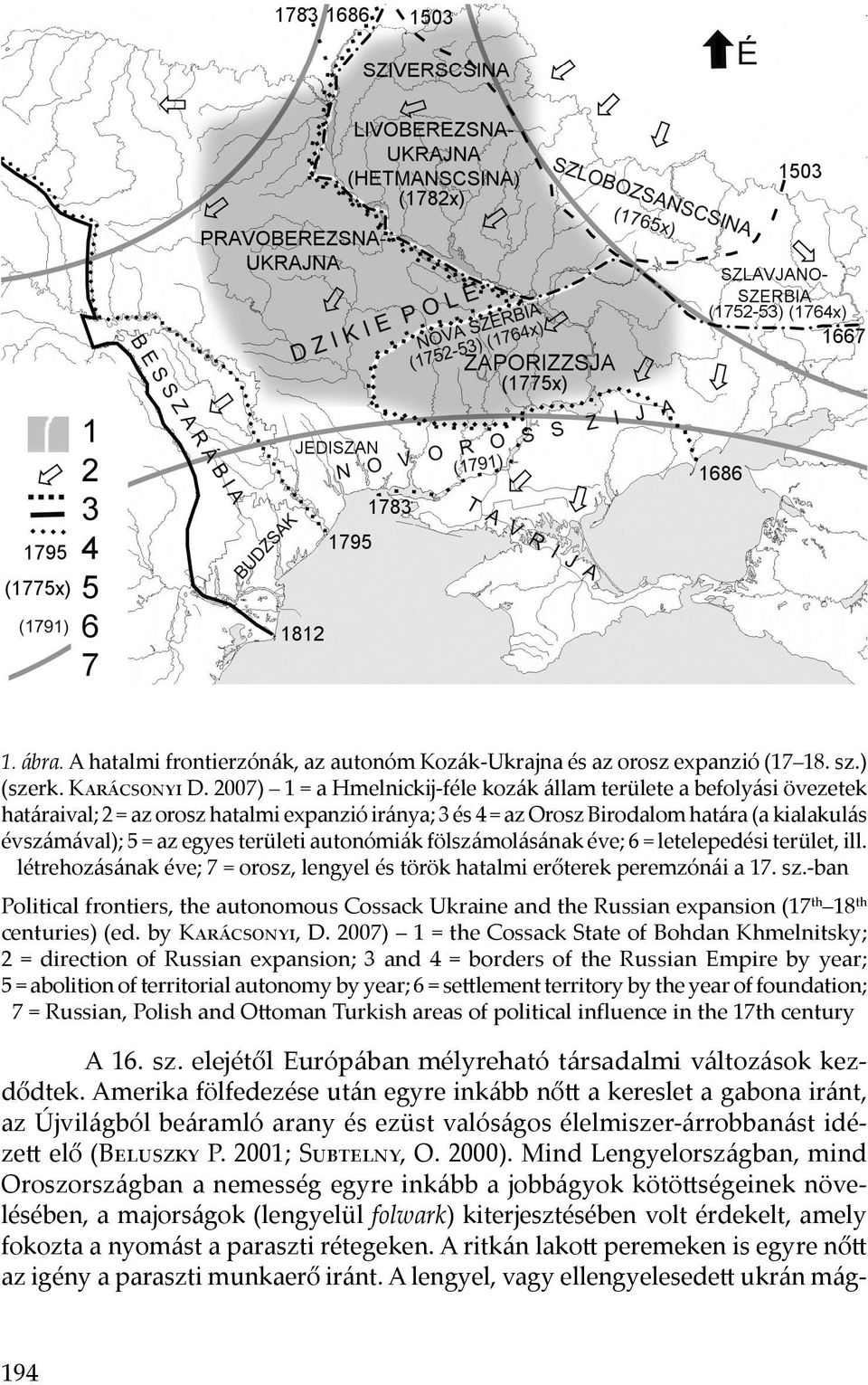 területi autonómiák fölszámolásának éve; 6 = letelepedési terület, ill. létrehozásának éve; 7 = orosz, lengyel és török hatalmi erőterek peremzónái a 17. sz.