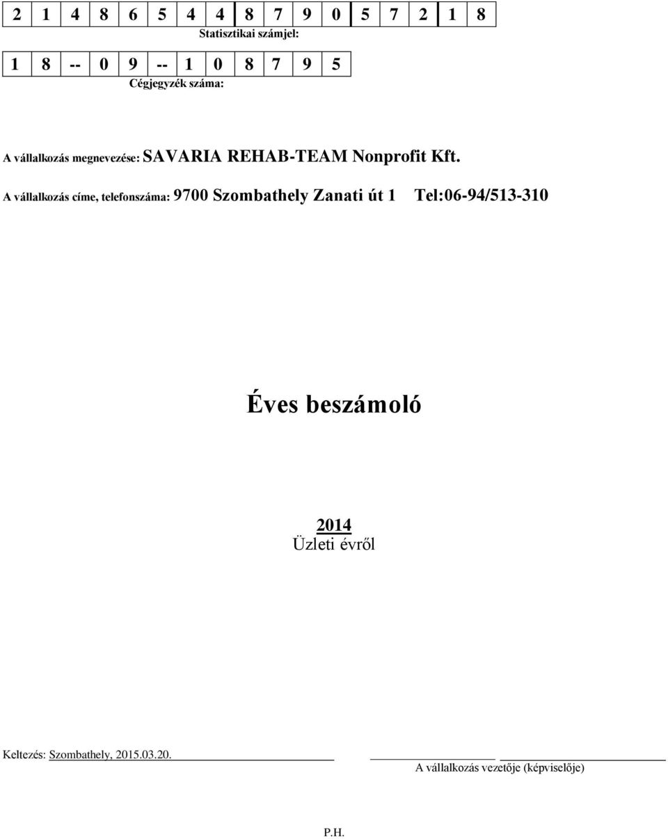 A vállalkozás címe, telefonszáma: 9700 Szombathely Zanati út 1 Tel:06-94/513-310 Éves