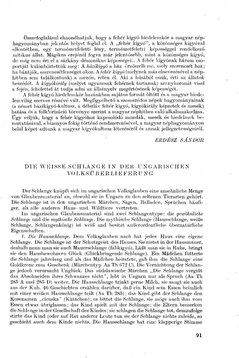 Mágikus erejénél fogva már jelentősebb, mint a közönséges kígyó, de még nem éri el a sárkány démonikus képességeid.