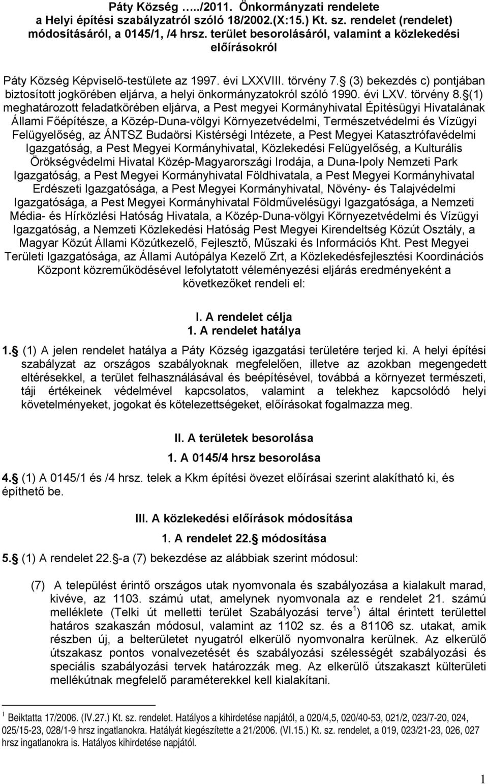 (3) bekezdés c) pontjában biztosított jogkörében eljárva, a helyi önkormányzatokról szóló 1990. évi LXV. törvény 8.