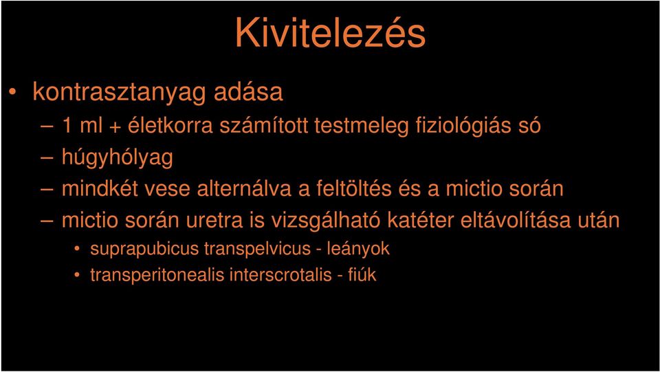 mictio során mictio során uretra is vizsgálható katéter eltávolítása