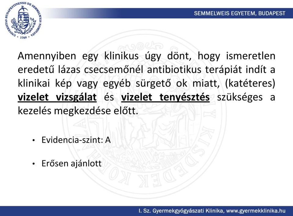 sürgető ok miatt, (katéteres) vizelet vizsgálat és vizelet