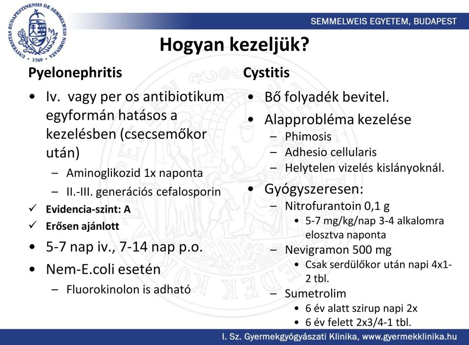 coli esetén Fluorokinolon is adható Cystitis Bő folyadék bevitel.