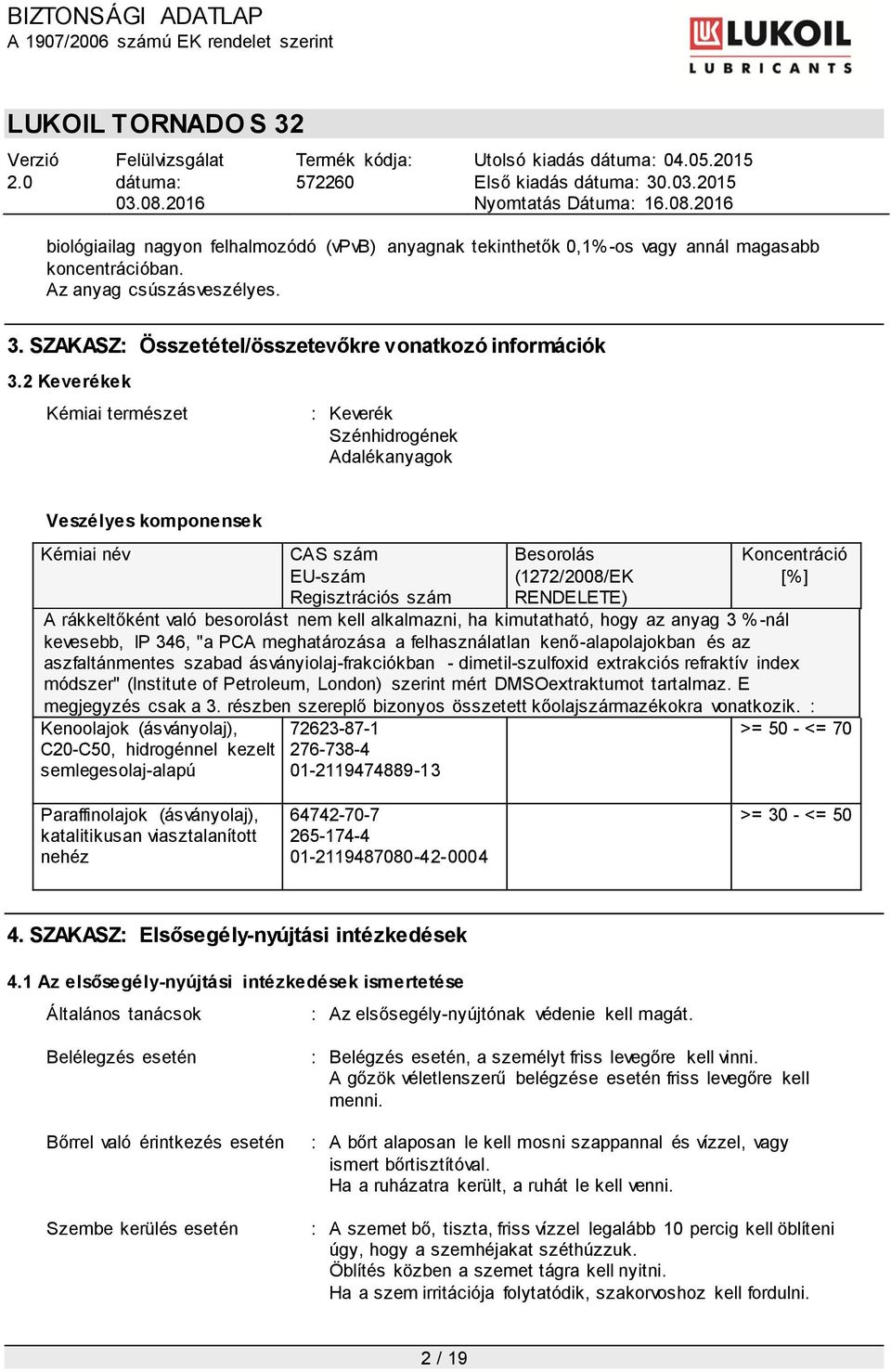 rákkeltőként való besorolást nem kell alkalmazni, ha kimutatható, hogy az anyag 3 %-nál kevesebb, IP 346, "a PCA meghatározása a felhasználatlan kenő-alapolajokban és az aszfaltánmentes szabad