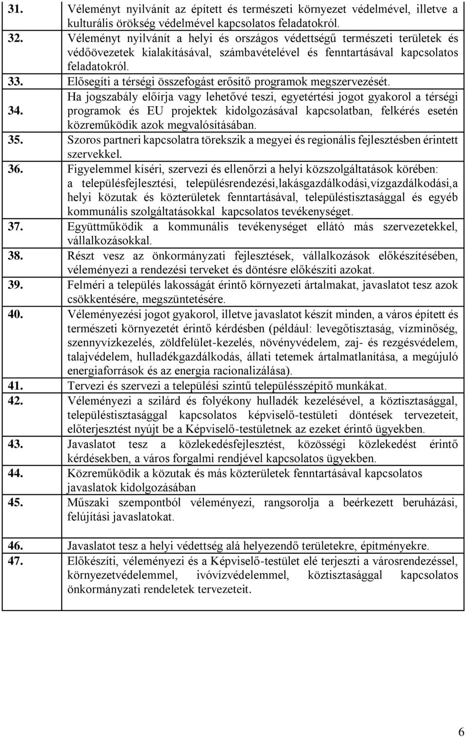 Elősegíti a térségi összefogást erősítő programok megszervezését. 34.