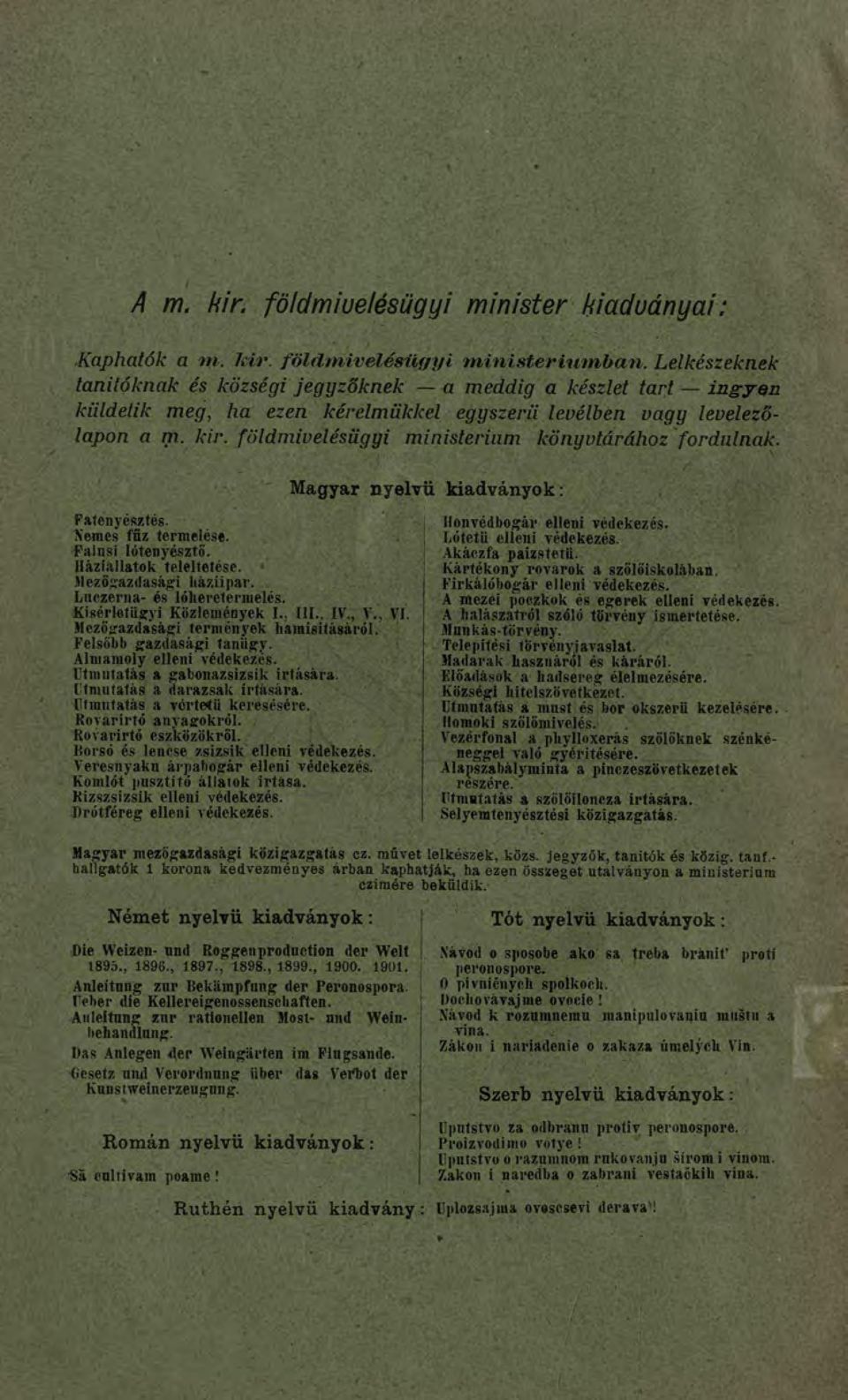 földmivelésügyi ministerium könyvtárához fordulnak. Falcnyész(és. Nemes ffiz termelése. Falusi lótenyésztő. Háziállatok teleltetése. Mezőgazdasági háziipar. Lticzerna- és lóheretermelés.