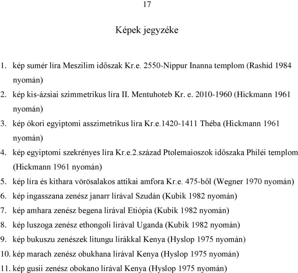 kép líra és kithara vörösalakos attikai amfora Kr.e. 475-ből (Wegner 1970 nyomán) 6. kép ingasszana zenész janarr lírával Szudán (Kubik 1982 nyomán) 7.