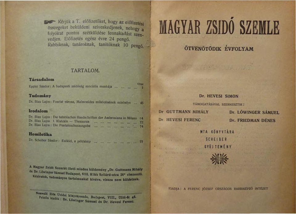 Blau Lajos: Foszlat városa, Maimanides müködésének színhelye 45 Irodalom Dr. Blau Lajos : Die hebraischen Handschriften der Ambrosiana in Milano f4 Dr. Blau Lajos : J. Klatzkin - Thesaurus 72 Dr.