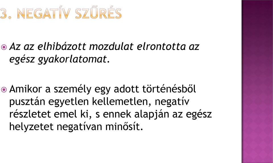 Amikor a személy egy adott történésből pusztán