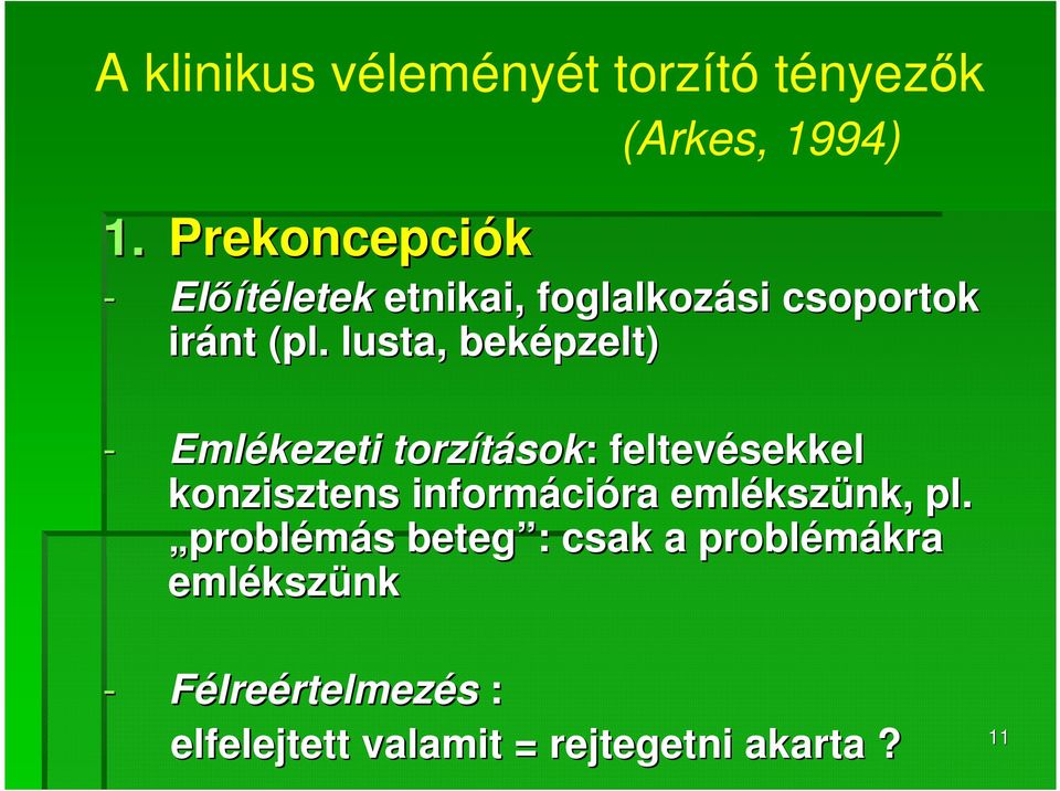 lusta, beképzelt) - Emlékezeti torzítások sok: : feltevésekkel konzisztens informáci cióra