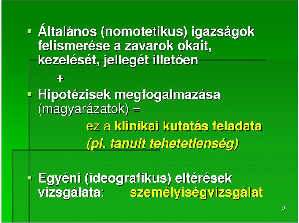 (magyarázatok) = ez a klinikai kutatás s feladata (pl.