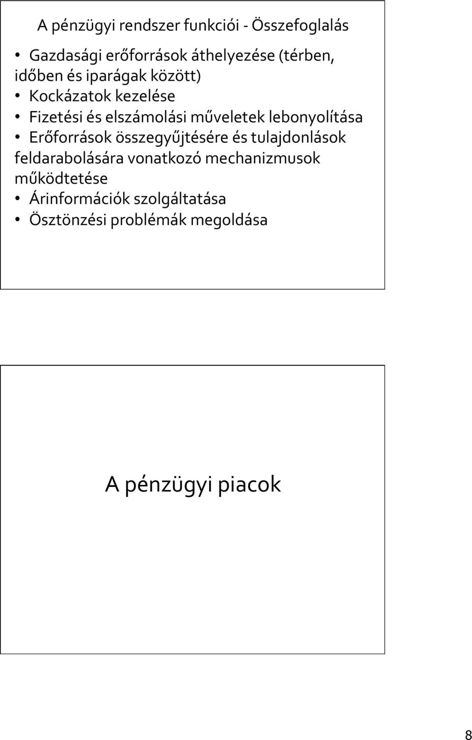 lebonyolítása Erőforrások összegyűjtésére és tulajdonlások feldarabolására vonatkozó