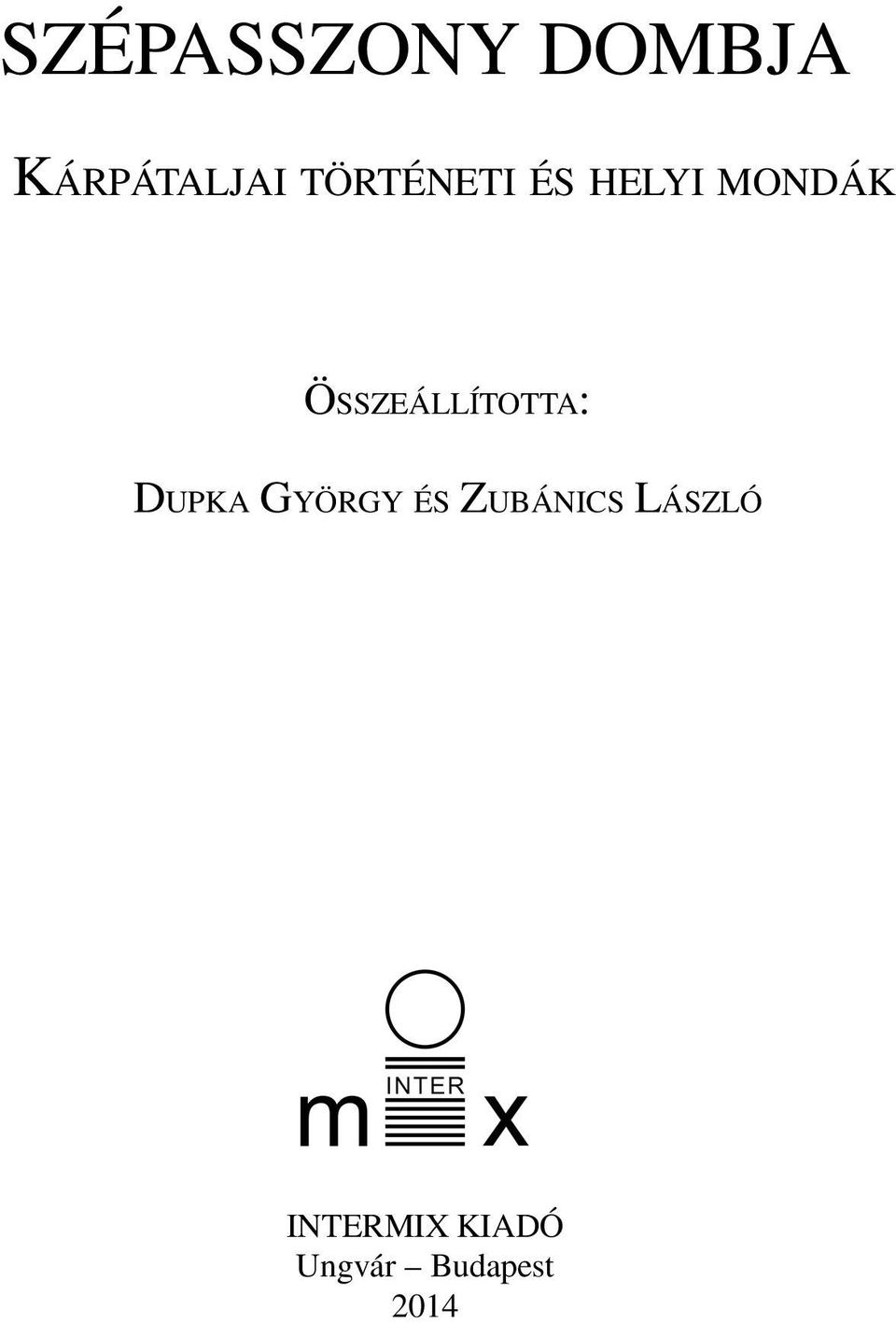 ÖSSZEÁLLÍTOTTA: DUPKA GYÖRGY ÉS