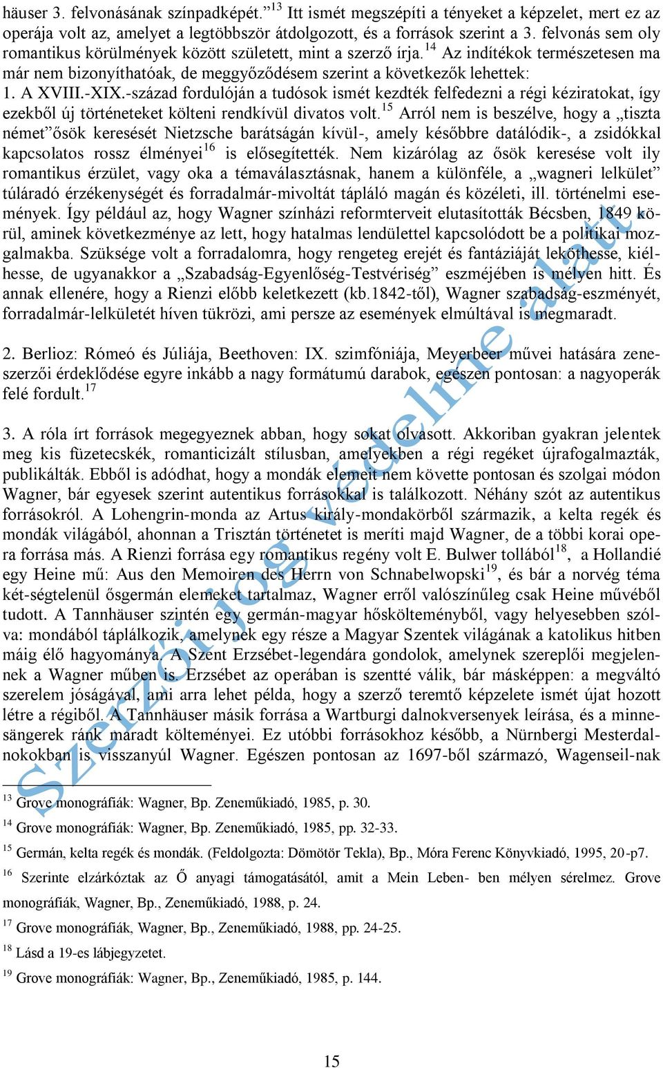 -század fordulóján a tudósok ismét kezdték felfedezni a régi kéziratokat, így ezekből új történeteket költeni rendkívül divatos volt.